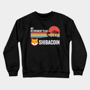 My Retirement Plan Shiba Inu Coin Crypto Hodl Hodler Men Kids Cryptocurrency Lovers Crewneck Sweatshirt